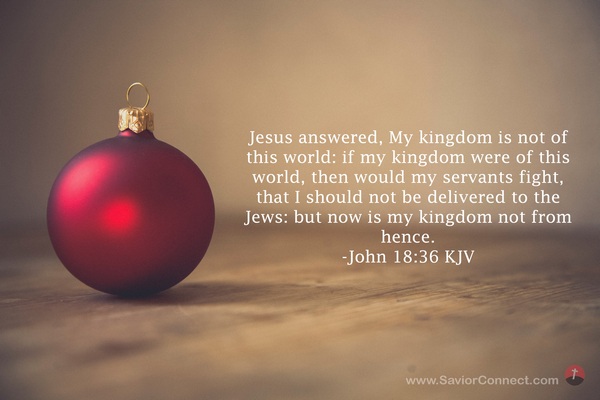 Jesus answered, My kingdom is not of this world: if my kingdom were of this  world, then would my servants fight, that I…