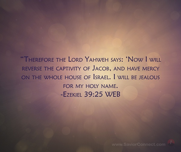 Ezekiel 39:25 WEB